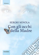 Con Gli Occhi Della Madre Sergio Minola Marna