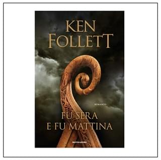 KEN FOLLETT - FU SERA E FU MATTINA