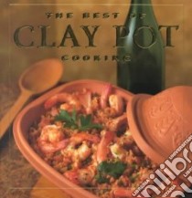 The Best of Clay Pot Cooking libro in lingua di Jacobi Dana, Watt Elizabeth