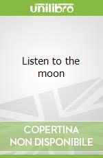 Listen to the moon
