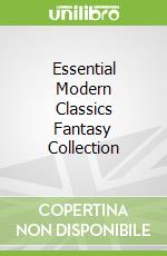 Essential Modern Classics Fantasy Collection
