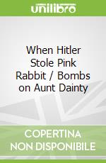 When Hitler Stole Pink Rabbit / Bombs on Aunt Dainty