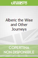 Alberic the Wise and Other Journeys