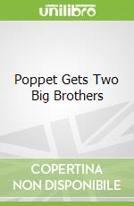Poppet Gets Two Big Brothers