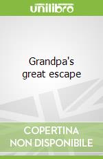 Grandpa's great escape