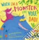 When I'm a Monster Like You, Dad