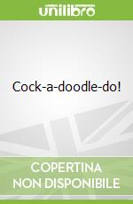 Cock-a-doodle-do!