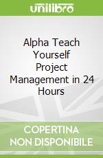 Alpha Teach Yourself Project Management in 24 Hours