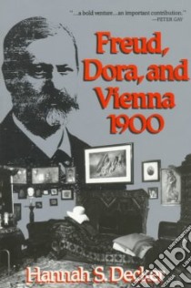 Freud, Dora, and Vienna 1900 libro in lingua di Decker Hannah S.