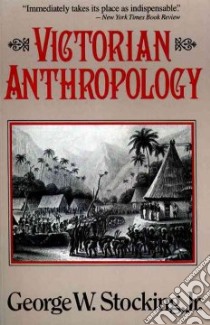 Victorian Anthropology libro in lingua di Stocking George