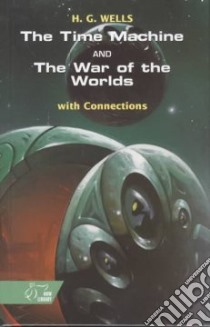 The Time Machine and the War of the Worlds libro in lingua di Wells H. G.