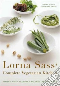 Lorna Sass' Complete Vegetarian Kitchen libro in lingua di Sass Lorna J.
