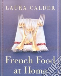 French Food At Home libro in lingua di Calder Laura