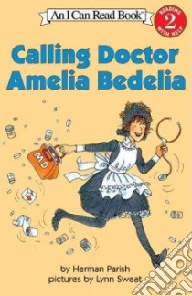 Calling Doctor Amelia Bedelia libro in lingua di Parish Herman, Sweat Lynn (ILT)