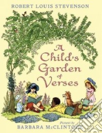 A Child's Garden of Verses libro in lingua di Stevenson Robert Louis, McClintock Barbara (ILT)