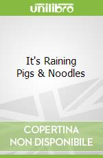 It's Raining Pigs & Noodles