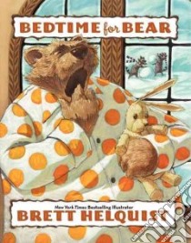Bedtime for Bear libro in lingua di Helquist Brett
