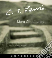 Mere Christianity (CD Audiobook) libro in lingua di Lewis C. S., Howard Geoffrey (NRT)