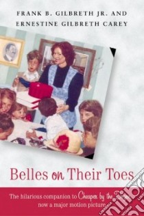 Belles on Their Toes libro in lingua di Gilbreth Frank B., Carey Ernestine Gilbreth