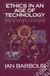 Ethics in an Age of Technology libro in lingua di Barbour Ian G.