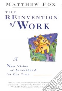 The Reinvention of Work libro in lingua di Fox Matthew