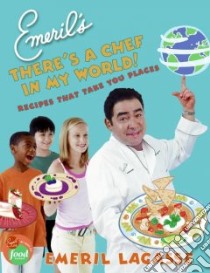 Emeril's There's a Chef in My World! libro in lingua di Lagasse Emeril, Yuen Charles (ILT), Bacon Quentin (ILT)