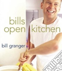 Bills Open Kitchen libro in lingua di Granger Bill, Tinslay Petrina (PHT)