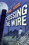 Crossing the Wire libro str