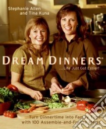 Dream Dinners libro in lingua di Allen Stephanie, Kuna Tina