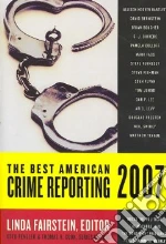 The Best American Crime Reporting 2007
