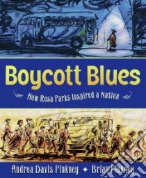 Boycott Blues libro in lingua di Pinkney Andrea Davis, Pinkney J. Brian (ILT)