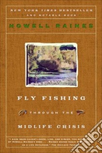 Fly Fishing Through the Midlife Crisis libro in lingua di Raines Howell