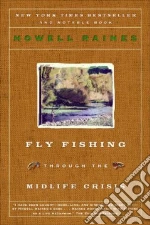 Fly Fishing Through the Midlife Crisis