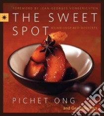 The Sweet Spot libro in lingua di Ong Pichet, Ko Genevieve, Vongerichten Jean-Georges (FRW), Eng Pate (PHT)