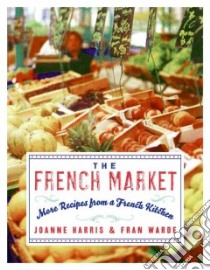 The French Market libro in lingua di Harris Joanne, Warde Fran