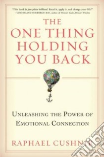 The One Thing Holding You Back libro in lingua di Cushnir Raphael