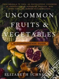 Uncommon Fruits & Vegetables libro in lingua di Schneider Elizabeth, Vannithone Soun (ILT)