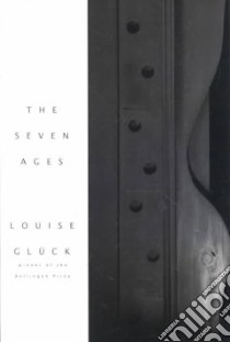 The Seven Ages libro in lingua di Gluck Louise