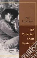 The Collected Stories of Jack London