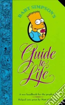 Bart Simpson's Guide to Life libro in lingua di Groening Matt