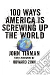 100 Ways America Is Screwing Up the World libro str