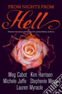 Prom Nights from Hell libro in lingua di Cabot Meg, Harrison Kim, Jaffe Michele, Meyer Stephenie, Myracle Lauren