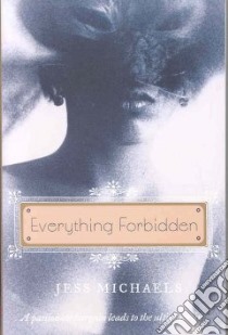 Everything Forbidden libro in lingua di Michaels Jess