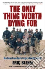 The Only Thing Worth Dying for
