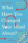What Have You Changed Your Mind About? libro str