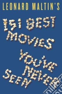 Leonard Maltin's 151 Best Movies You've Never Seen libro in lingua di Maltin Leonard