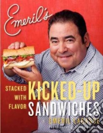 Emeril's Kicked-Up Sandwiches libro in lingua di Lagasse Emeril, Freeman Steven (PHT)