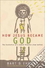 How Jesus Became God