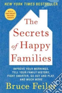 The Secrets of Happy Families libro in lingua di Feiler Bruce