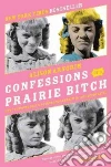 Confessions of a Prairie Bitch libro str